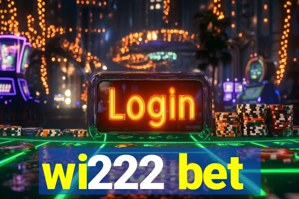 wi222 bet